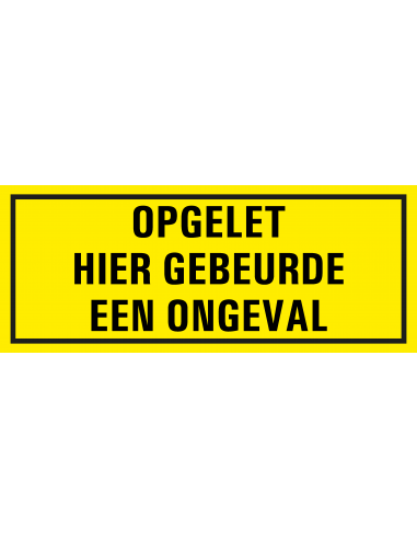 Opgelet hier gebeurde een ongeval bord met tekst, kunststof
