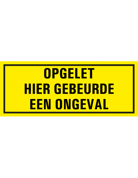 Opgelet hier gebeurde een ongeval bord met tekst, kunststof