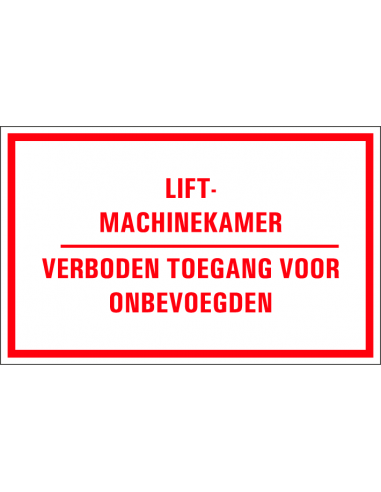 Lift machinekamer verboden toegang voor onbevoegden bord, kunststof, Nederlandse tekst, rood wit, rechthoek