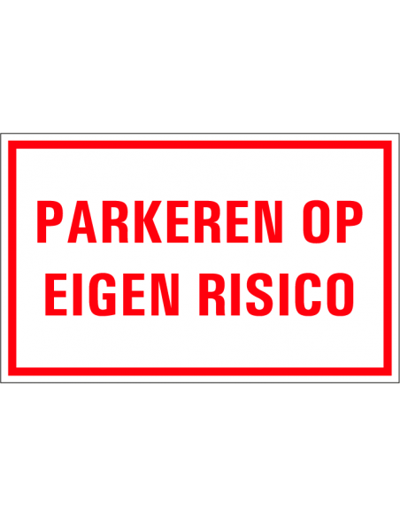 Parkeren op eigen risico tekstbord, kunststof rood wit, rechthoek, Nederlandse tekst