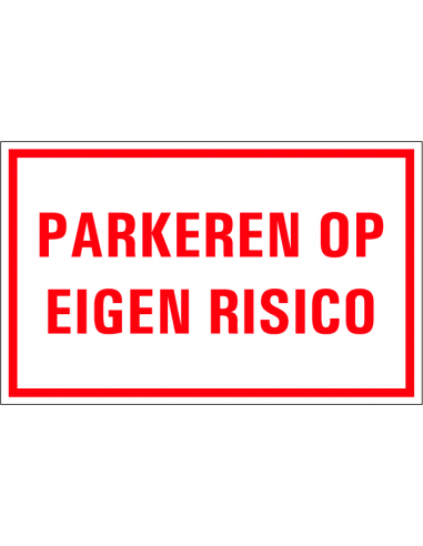 Parkeren op eigen risico tekststicker, rood wit, rechthoek, Nederlandse tekst