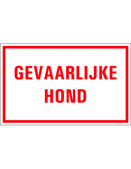 Gevaarlijke hond tekstbord, kunststof, rechthoek, rood wit, Nederlandse tekst