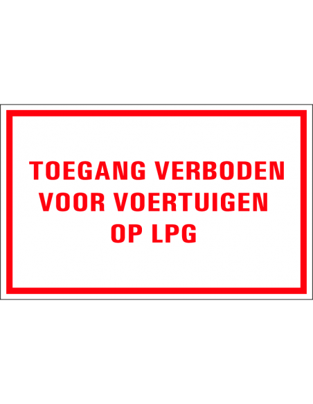Toegang verboden voor voertuigen op LPG tekstbord, rood wit, rechthoek, Nederlandse tekst