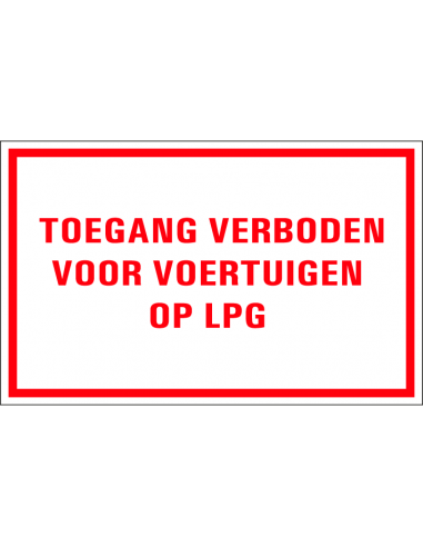 Toegang verboden voor voertuigen op LPG tekststicker, rood wit, rechthoek, Nederlandse tekst