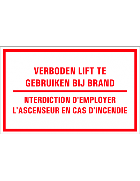 Verboden lift te gebruiken bij brand tekstbord, kunststof, tweetalig, Nederlandse tekst, Franse tekst, rechthoek, rood wit