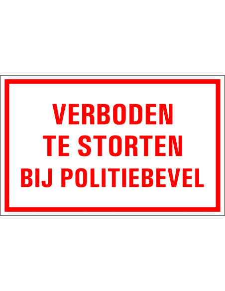 Verboden te storten bij politiebevel tekstbord, kunststof,  rood wit, rechthoek, Nederlandse tekst