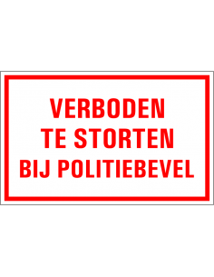 Verboden te storten bij politiebevel tekststicker, rood wit, rechthoek, Nederlandse tekst