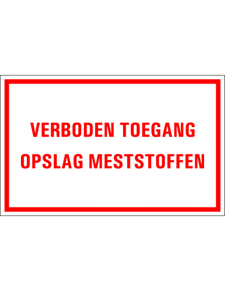 Verboden toegang opslag meststoffen tekststicker, rood wit, rechthoek, Nederlandse tekst