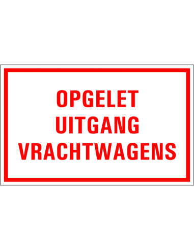 Opgelet uitgang vrachtwagens tekstbord, kunststof, rechthoek, rood wit, Nederlandse tekst