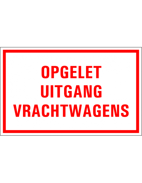 Opgelet uitgang vrachtwagens tekstbord, kunststof, rechthoek, rood wit, Nederlandse tekst
