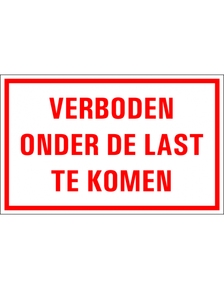 Verboden onder de last te komen tekstbord, kunststof, rood wit, rechthoek, Nederlandse tekst