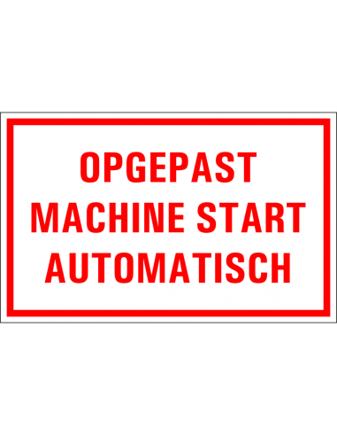 Opgepast machine start automatisch tekststicker, rechthoek, rood wit, Nederlandse tekst