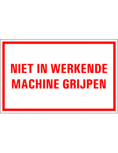 Niet in werkende machine grijpen tekstbord, kunststof, rood wit, rechthoek, Nederlandse tekst