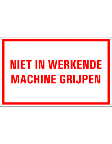 Niet in werkende machine grijpen tekstbord, kunststof, rood wit, rechthoek, Nederlandse tekst