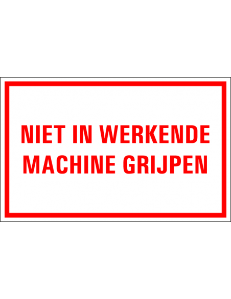 Niet in werkende machine grijpen tekstbord, kunststof, rood wit, rechthoek, Nederlandse tekst