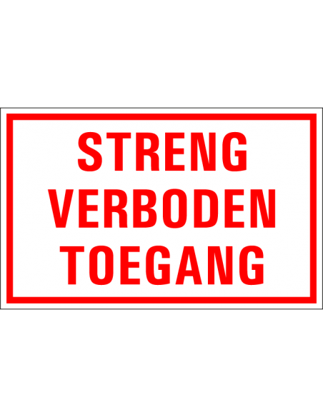 Streng verboden toegang tekstbord, kunststof, rechthoek, rood wit, Nederlandse tekst