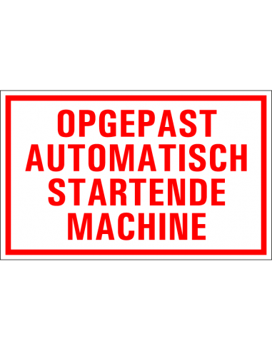 Opgepast automatisch opstartende machine tekstbord, kunststof, rood wit, rechthoek, Nederlandse tekst