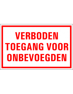 Verboden toegang voor onbevoegden tekstbord, kunststof, rechthoek, rood wit, Nederlandse tekst