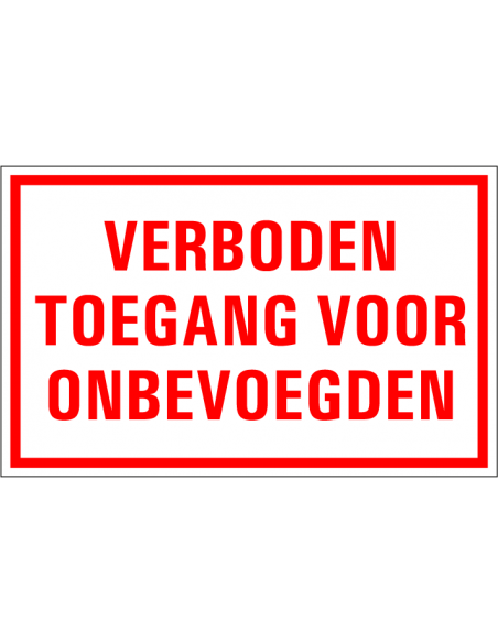Verboden toegang voor onbevoegden tekstbord, kunststof, rechthoek, rood wit, Nederlandse tekst