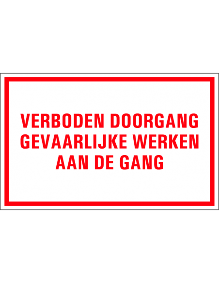 Verboden doorgang gevaarlijke werken aan de gang tekstbord, kunststof, rood wit, rechthoek, Nederlandse tekst