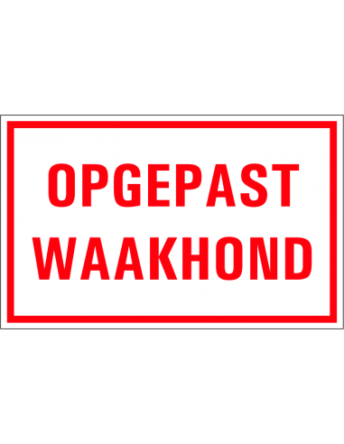 Opgepast waakhond tekststicker, Nederlandse tekst, rood wit, rechthoek