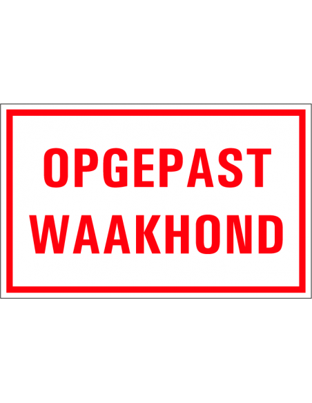 Opgepast waakhond tekststicker, Nederlandse tekst, rood wit, rechthoek
