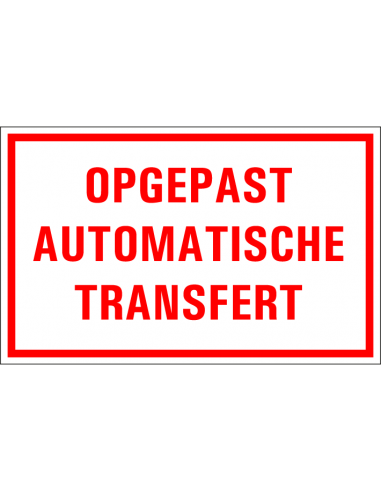 Opgepast automatische transfert tekstbord, kunststof, rood wit, rechthoek, Nederlandse tekst