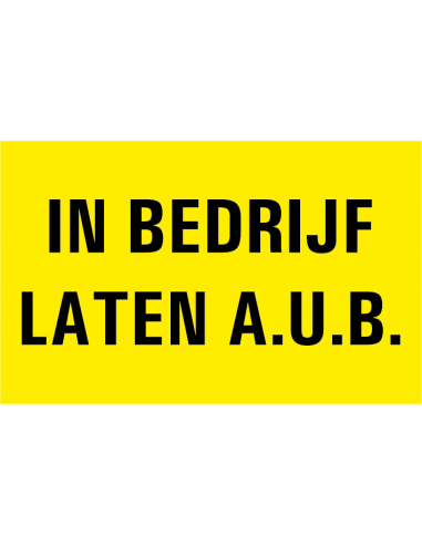 In bedrijf laten a.u.b. tekststicker, rechthoek, geel zwart, met tekst