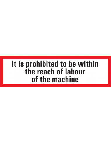 Prohibited to be within the reach of labour of the machine sticker, 250 x 70 mm