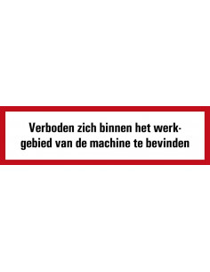 Verboden zich binnen het werkgebied van de machine te bevinden bord, 250 x 70 mm