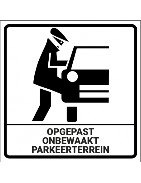 Opgelet onbewaakt parkeerterrein bord, kunststof, wit zwart, vierkant