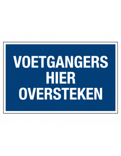 Voetgangers hier oversteken bord met tekst, kunststof, rechthoek, blauw wit, Nederlandse tekst