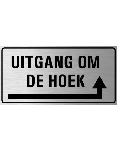 Uitgang om de hoek bord rechts, geborsteld aluminium, rechthoek, Nederlandse tekst, pijl naar rechts