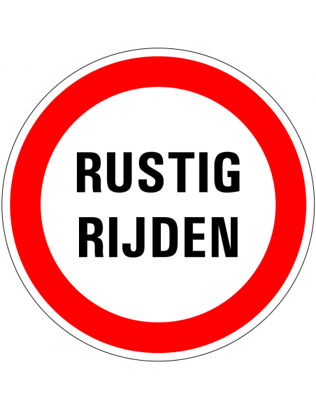 Rustig rijden bord, kunststof, rood wit, rond, tekst rustig rijden met rode rand