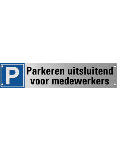 Parkeren uitsluitend voor medewerkers bord met boorgaten, geborsteld aluminium, 520 x 110 mm