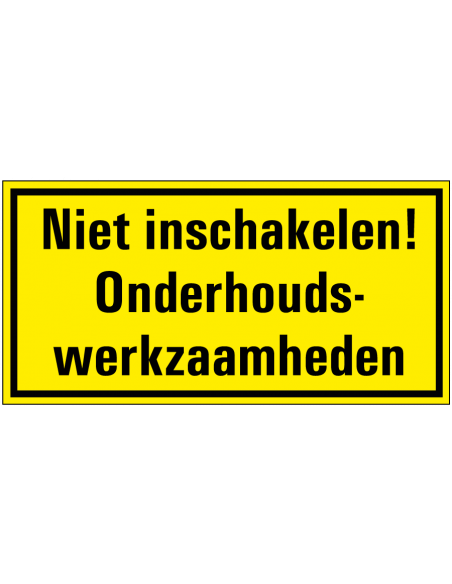 Niet inschakelen onderhoudswerkzaamheden magneetsticker, geel zwart, rechthoek, Nederlandse tekst
