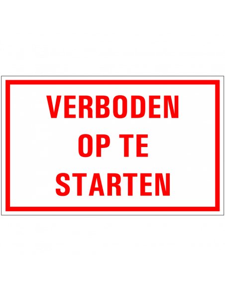 Verboden op te starten bord, kunststof, rood wit, rechthoekig, tekst verboden op te starten
