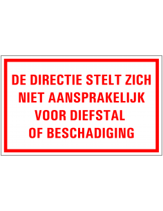 De directie stelt zich niet aansprakelijk bordje, rood wit, rechthoekig