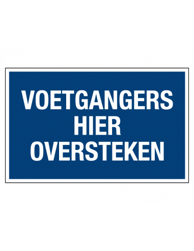 Voetgangers hier oversteken bord met tekst, kunststof, rechthoek, blauw wit, Nederlandse tekst