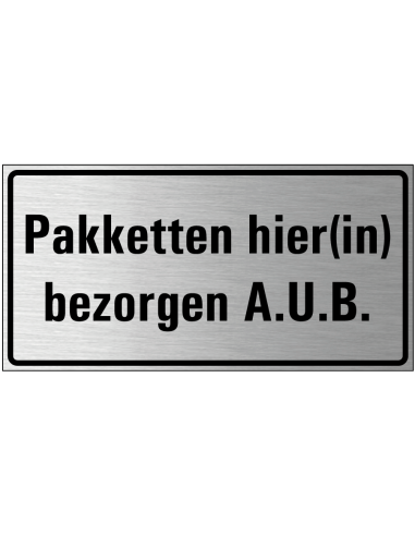 Pakketten hier bezorgen aub bord, geborsteld aluminium, zwarte tekst, rechthoek, Nederlandse taal