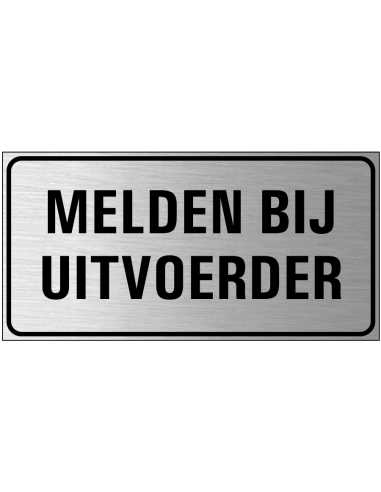 Melden bij uitvoerder tekstbord, geborsteld aluminium