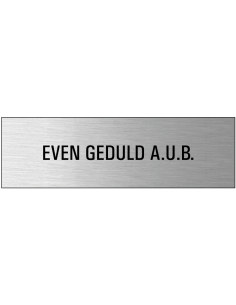 Even geduld AUB deurbordje met zelfklevende strip - 165 x 50 mm - geborsteld aluminium
