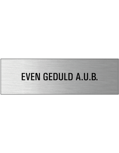 Even geduld AUB deurbordje met zelfklevende strip - 165 x 50 mm - geborsteld aluminium