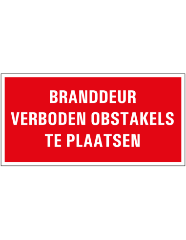 Branddeur verboden obstakels te plaatsen bord tekst, rood wit, rechthoekig, kunststof, Nederlands