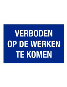 Verboden op de werken te komen tekstbord, kunststof, blauw wit, Nederlandse weg