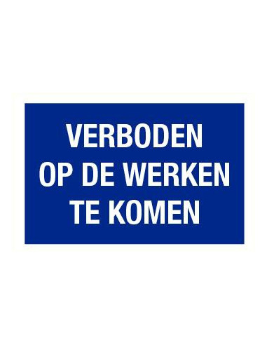 Verboden op de werken te komen tekstbord, kunststof, blauw wit, Nederlandse weg